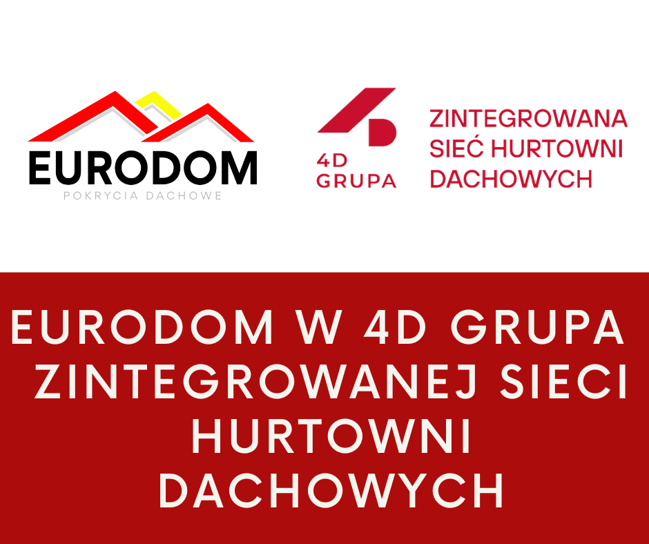 Eurodom w Ostrowcu Świętokrzyskim przystępuje do 4D Grupa sieci hurtowni dachowych